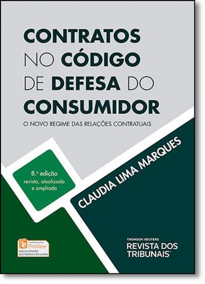 Contratos no Código de Defesa do Consumidor: O Novo Regime das Relações Contratuais - REVISTA DOS TRIBUNAIS Menor preço em Contratos no Código de Defesa do Consumidor: O Novo Regime das Relações Contratuais - REVISTA DOS TRIBUNAIS