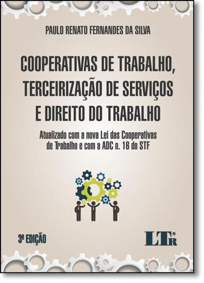 Imagem de Cooperativas de Trabalho, Terceirização de Serviços e Direito do Trabalho: Atualizado Com a Nova Lei das Cooperativas - LTR
