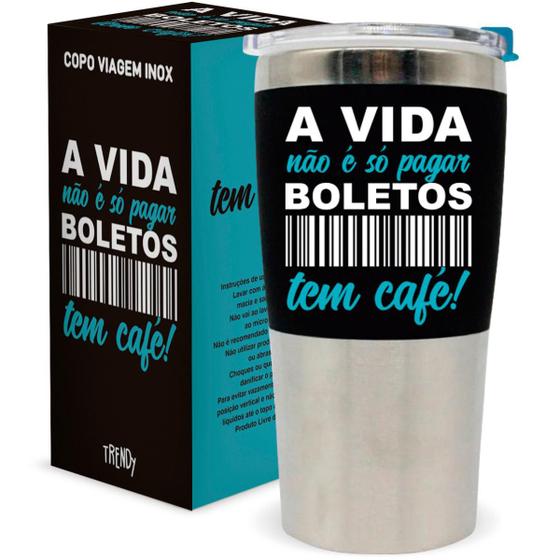 Imagem de Copo Térmico Viagem Aço Inox Personalizado Frase: A Vida não é só pagar boletos, tem café!