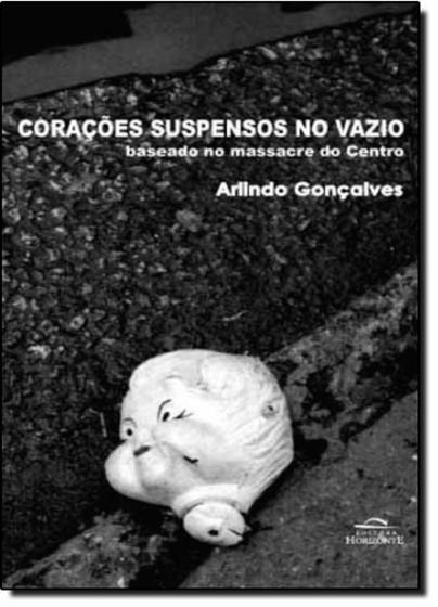 Imagem de Coraçoes suspensos no vazio - baseado no massacre do centro - Horizonte