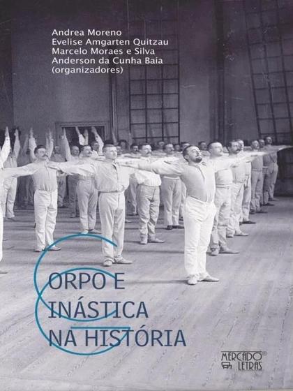 Imagem de Corpo E Ginástica Na História: Métodos, Sujeitos, Instituições E Manuais - Mercado de Letras