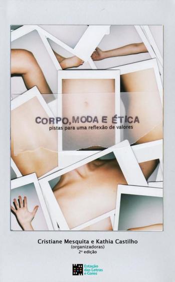 Imagem de Corpo, Moda e Ética - Pistas Para Uma Reflexão de Valores