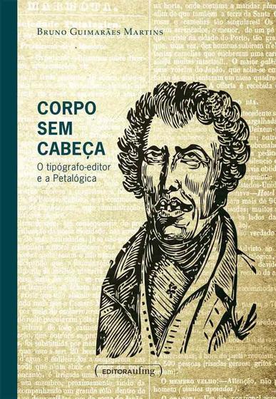 Imagem de Corpo sem Cabeça : O Tipografo-Editor e a Petalógica - UFMG