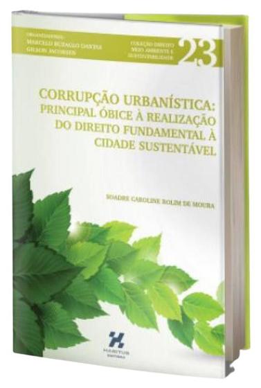 Imagem de Corrupçao e cidade (in)sustentável a corrupçao como óbice r realizaçao do direito fundamental r cidade sustentável