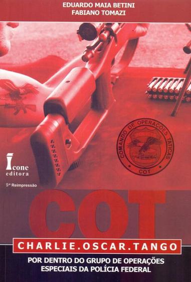 Imagem de Cot: Charlie.Oscar.Tango-Por Dentro do Grupo de Operações Especiais da Polícia Federal