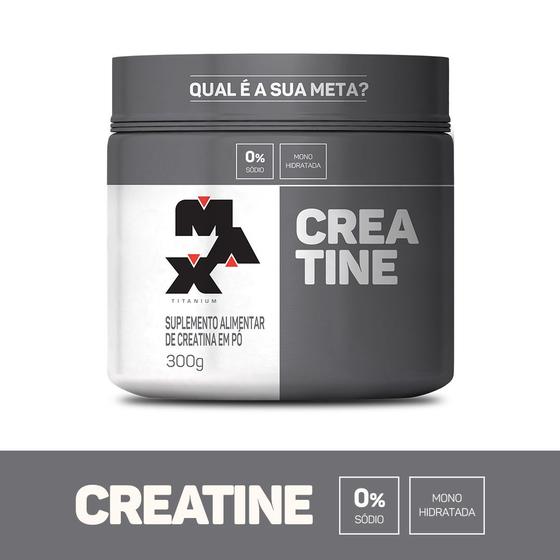Creatina monohidratada  300g - Max Titanium é boa?
