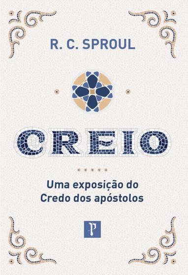 Imagem de Creio, Uma exposicao do Credo dos apostolos