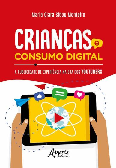 Imagem de Crianças e Consumo Digital: A Publicidade de Experiência na Era dos Youtubers - Editora Appris