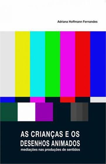 Imagem de Criancas E Os Desenhos Animados, As - Mediacoes Nas Producoes De Sentido - NAU