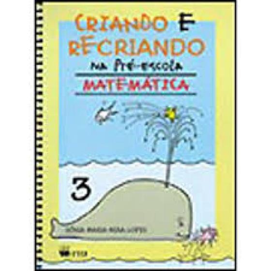 Imagem de Criando e recriando - Matemática - Pré-3