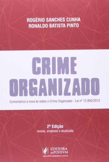 Imagem de Crime Organizado: Comentários À Nova Lei Sobre o Crime Organizado - Lei N 12.850 2013 - 2014
