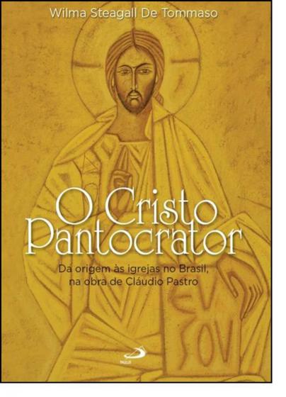 Imagem de Cristo Pantocrator, O: Da Origem as Igrejas no Brasil, na Obra de Cláudio Pastro - PAULUS