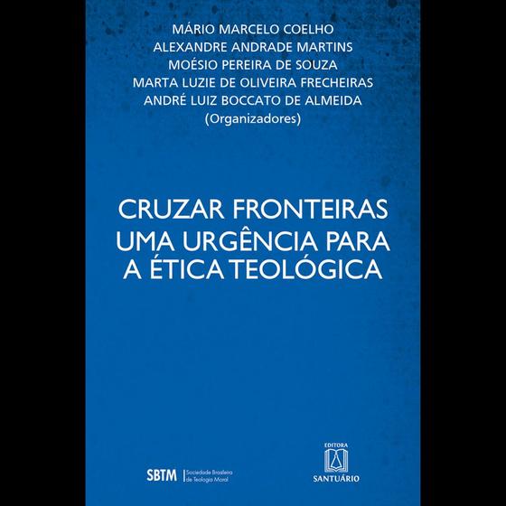 Imagem de Cruzar Fronteiras: Uma urgência para a ética teológica - SANTUARIO