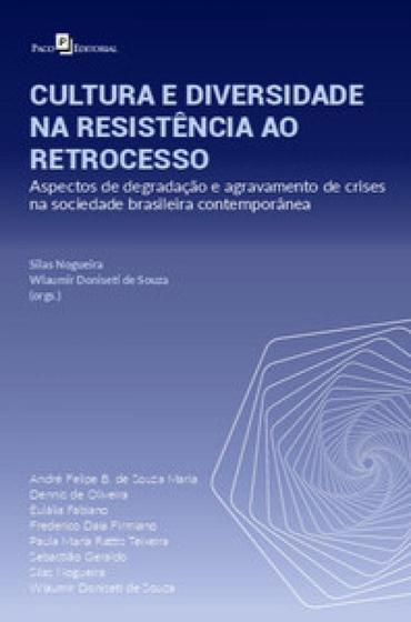 Imagem de Cultura e diversidade na resistência ao retrocesso aspectos de degradação e agravamento de crises na sociedade brasileira contemporânea