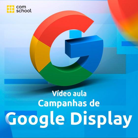 Imagem de Curso de Campanhas de Google Display - ComSchool