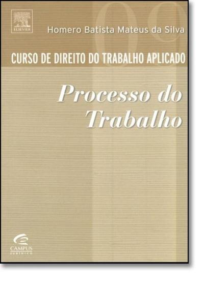 Imagem de Curso de Direito do Trabalho Aplicado: Processo do Trabalho - Vol.9 - ELSEVIER - GRUPO GEN