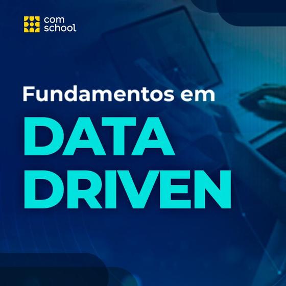 Imagem de Curso de Fundamentos em Data Driven - ComSchool