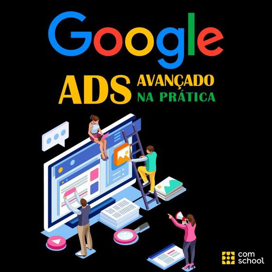 Imagem de Curso de Google Ads Avançado - Prática - ComSchool