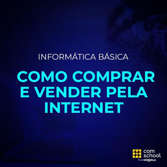 Imagem de Curso de Informática Básica: Como Comprar e Vender pela Internet - ComSchool