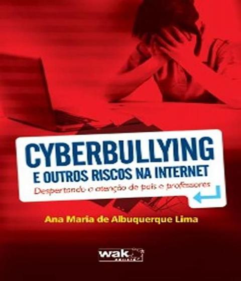 Imagem de Cyberbullying e Outros Riscos na Internet - Despertando a Atencao de Pais E - Wak Editora