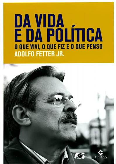 Da Vida e da Política. O que Vivi, o que Fiz e o que Penso Menor preço em Da Vida e da Política. O que Vivi, o que Fiz e o que Penso