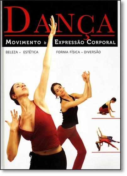 Imagem de Dança: Movimento & ExpressÃo Corporal. Beleza, EstÉtica, Forma FÍsica e Div - Queen Books