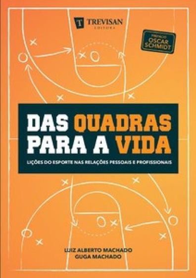 Imagem de Das quadras para a vida: lições do esporte nas relações pessoais e profissionais - Trevisan Editora