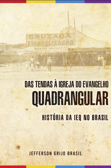 Imagem de Das tendas à igreja do evangelho quadrangular - Jefferson Grijo Brasil - Recriar