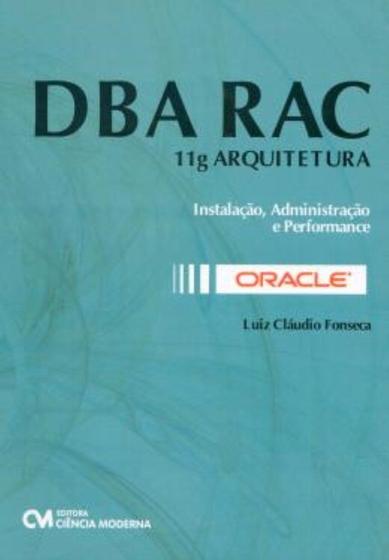 Imagem de Dba Rac - 11G Arquitetura - Instalacao, Administracao E Performance - Oracle