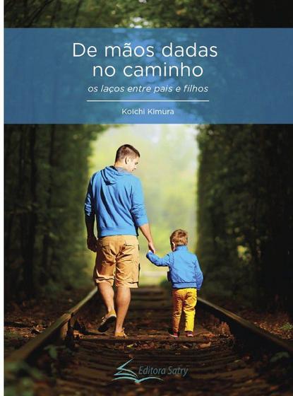 Imagem de De maos dadas no caminho - os lacos entre pais e filhos - SATRY