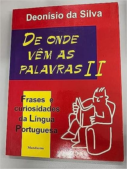 Imagem de De Onde Vêm as Palavras II: Frases e Curiosidades da Língua Portuguesa