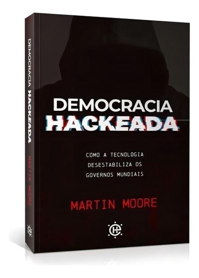 Imagem de Democracia Hackeada - Como a Tecnologia Desestabiliza os Governos Mundiais Sortido - HABITO EDITORA