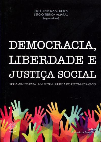 Imagem de Democracia, Liberdade e Justiça Social Fundamentos Para uma Teoria Jurídica do Reconhecimento