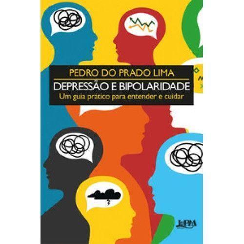 Imagem de Depressão e Bipolaridade - Um Guia Prático Para Entender e Cuidar - LPM                                               