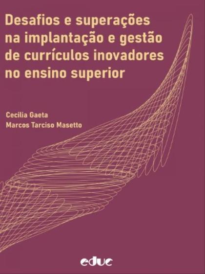 Imagem de Desafios e superações na implantação e gestão de currículos inovadores no ensino superior - EDUC