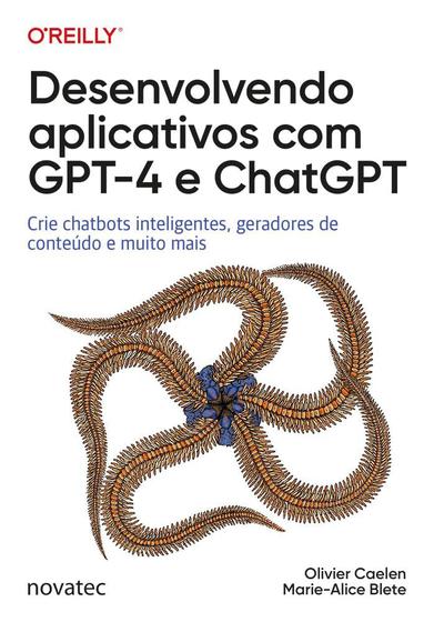 Imagem de Desenvolvendo aplicativos com GPT-4 e ChatGPT: Crie chatbots inteligentes, geradores de conteúdo e m