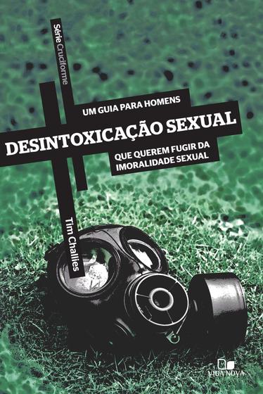 Imagem de Desintoxicação sexual - Série Cruciforme, Tim Challies - Vida Nova