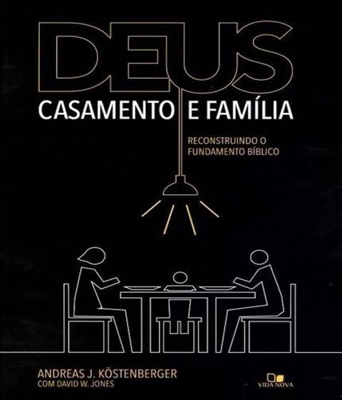 Imagem de Deus, casamento e família: Reconstruindo o fundamento bíblico - 2a. Edição ampliada - VIDA NOVA