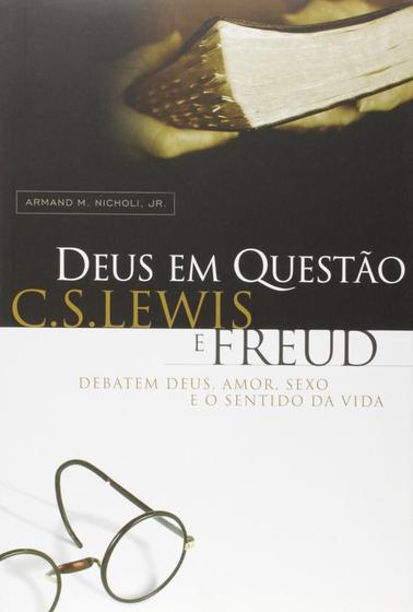 Imagem de Deus Em Questão - C.S. Lewis E Freud Debatem Deus, Amor, Sexo E O Sentido Da Vida - Ultimato