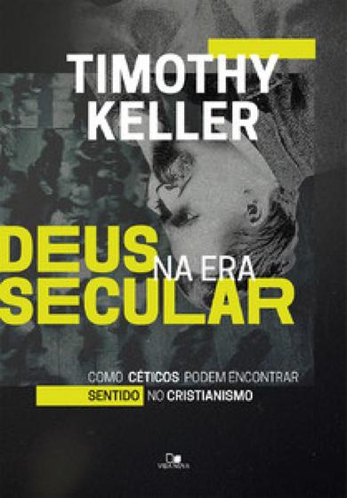 Imagem de Deus na Era Secular  Timothy Keller - VIDA NOVA 