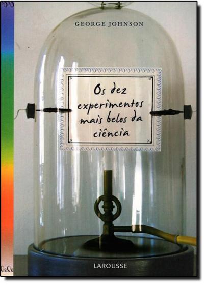 Imagem de Dez Experimentos Mais Belos da Ciência, Os - LAROUSSE - LAFONTE