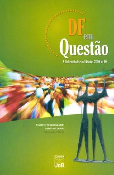 Imagem de DF em Questão-A Universidade e As Eleições 2006 No DF - UNB