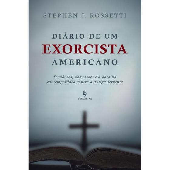 Imagem de Diário de um exorcista americano ( Stephen J. Rossetti )