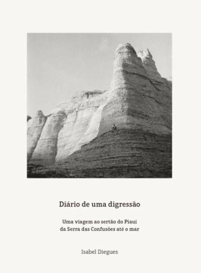 Imagem de Diário De Uma Digressão - Uma Viagem Ao Sertão Do Piauí Da Serra Das Confusões Até O Mar