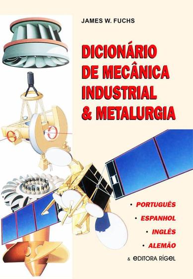 Imagem de Dicionário de Mecânica Industrial & Metalurgia - Português,Inglês, Espanhol e Alemão - Editora Rígel