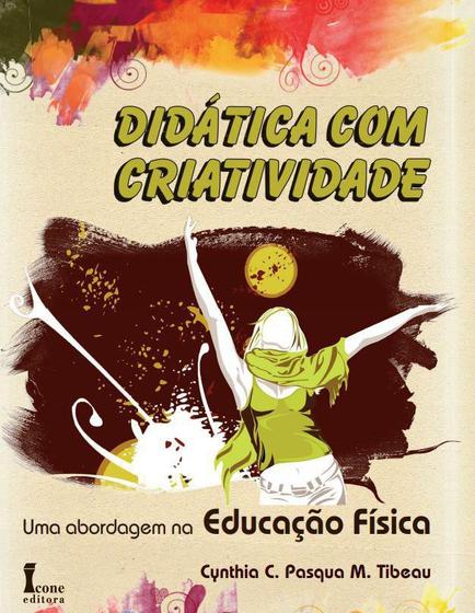 Imagem de Didatica com criatividade: uma abordagem na educacao fisica - ICONE