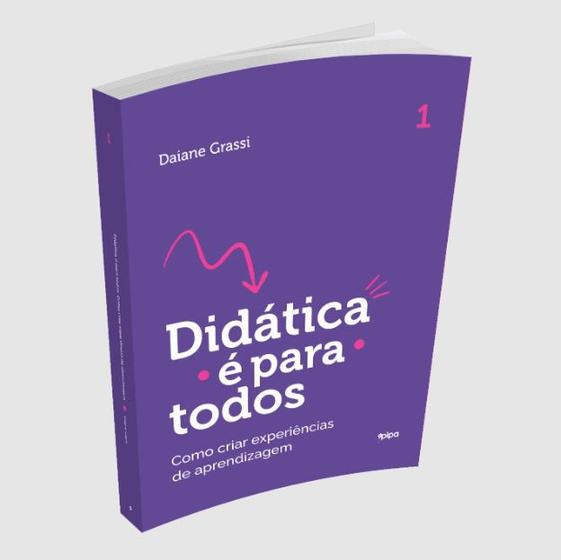 Imagem de Didática É Para Todos: Como Criar Experiências De Aprendizagem - PIPA COMUNICAÇÃO