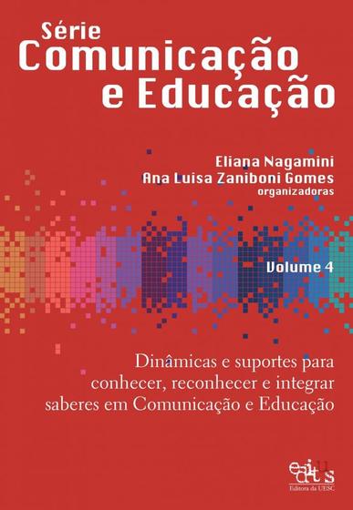 Imagem de DINâMICAS E SUPORTES PARA CONHECER, RECONHECER E INTEGRAR SABERES EM COMUNICAçãO E EDUCAçãO - EDITUS