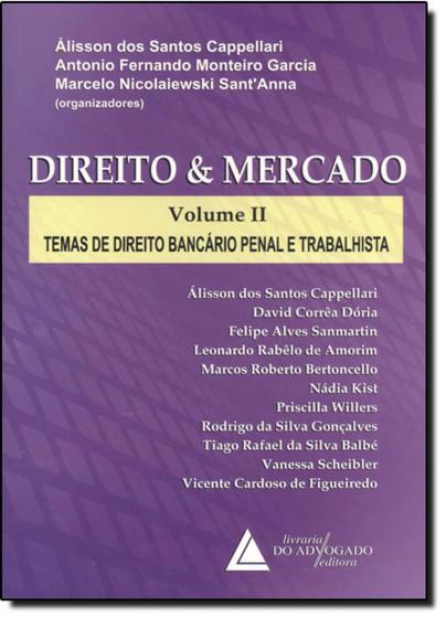 Imagem de Direito e Mercado: Temas de Direito Bancário Penal e Trabalhista - Vol.2