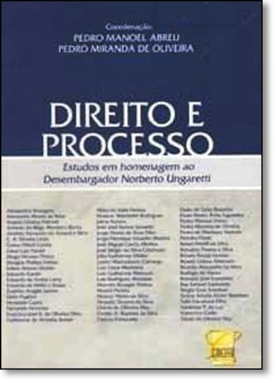 Imagem de Direito e Processo: Estudos em Homenagem ao Desembargador Norberto Ungaretti